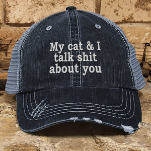 My Cat & I Talk Shit About You Distressed Herringbone Cotton Trucker Hat