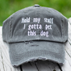 Hold My Stuff I Gotta Pet This Dog Distressed Classic Hat