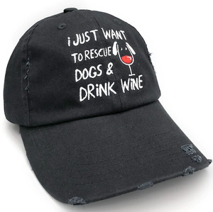 I Just Want To Rescue Dogs & Drink Wine Distressed Black Hat