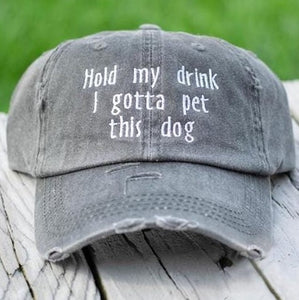 Hold My Drink I Gotta Pet This Dog Hat